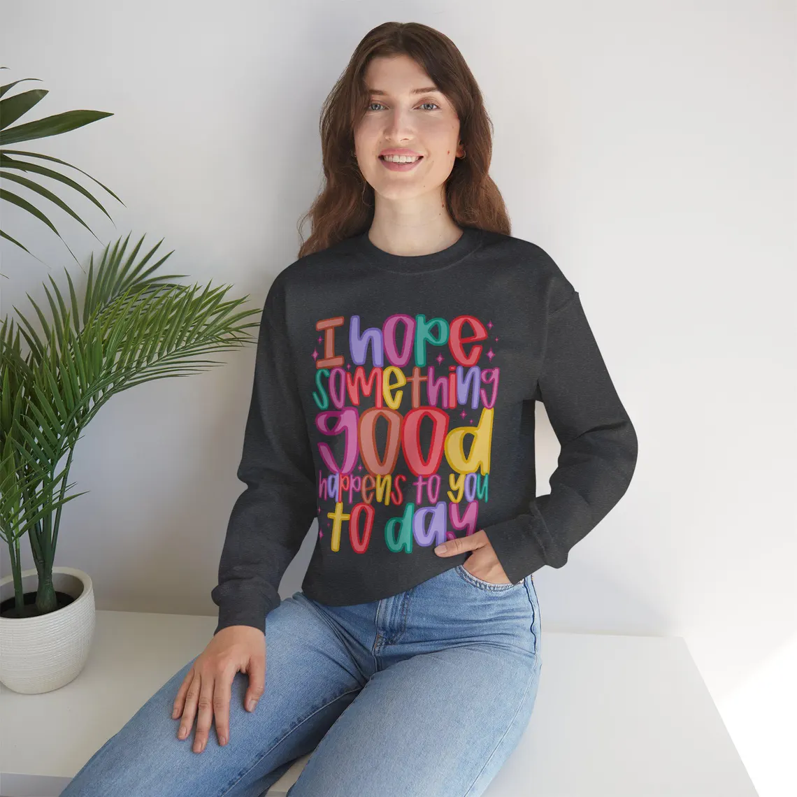 i hope something good happens today – white sweatshirt i hope something good happens today – white sweatshirt