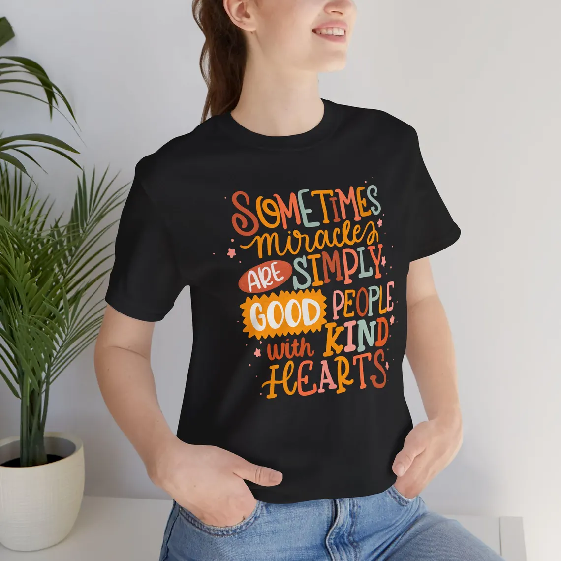 sometimes miracles are simply good people with kind hearts – t shirt sometimes miracles are simply good people with kind hearts – t shirt
