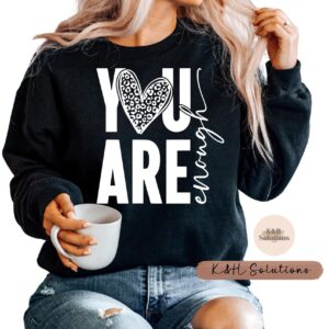 you are enough sweatshirt