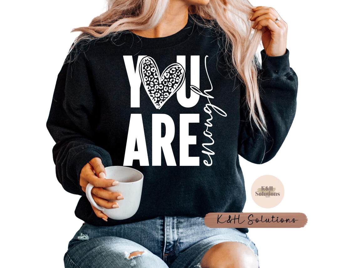 you are enough sweatshirt you are enough sweatshirt