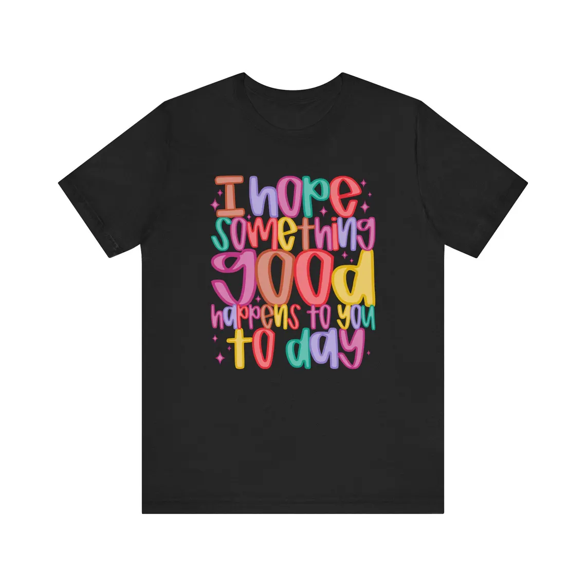i hope something good happens today – black t shirt i hope something good happens today – black t shirt