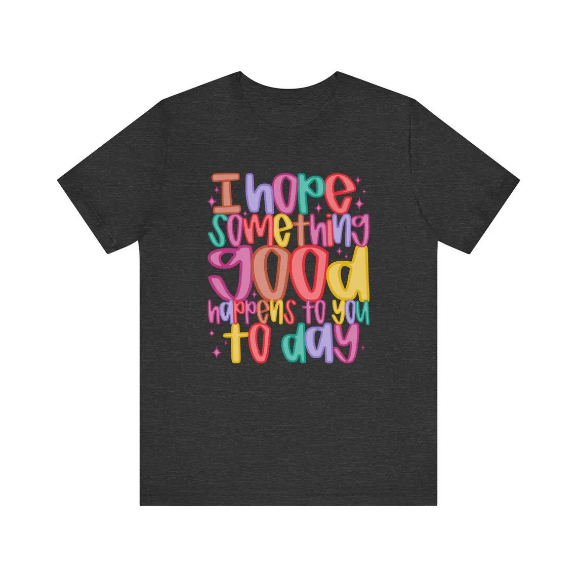 i hope something good happens today – black t shirt i hope something good happens today – black t shirt
