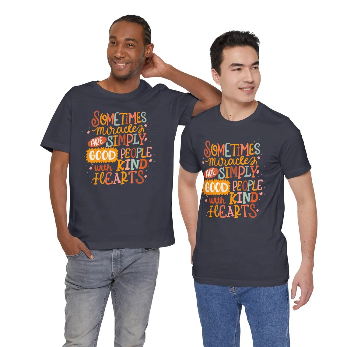 sometimes miracles are simply good people with kind hearts – t shirt sometimes miracles are simply good people with kind hearts – t shirt