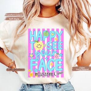 happy to see your face shirt, custom school staff tee, counselor crew teacher crew shirt