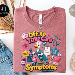 off to take care of symptoms nurse shirt, pink nurse duck tee, healthcare worker apparel