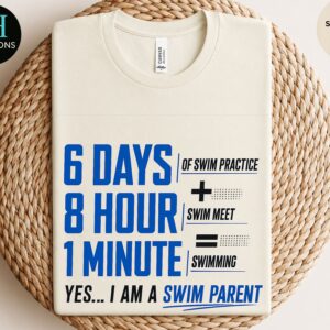 swim parent shirt, 6 days. 8 hours. 1 minute. swim meet shirt, swimming parent gift, swim team apparel (copy) (copy)